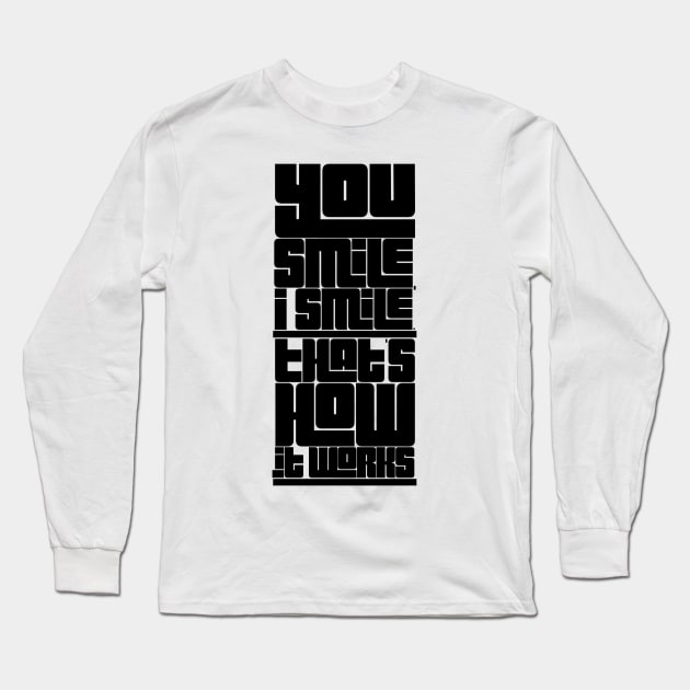 you smile I smile that's how it works Long Sleeve T-Shirt by GMAT